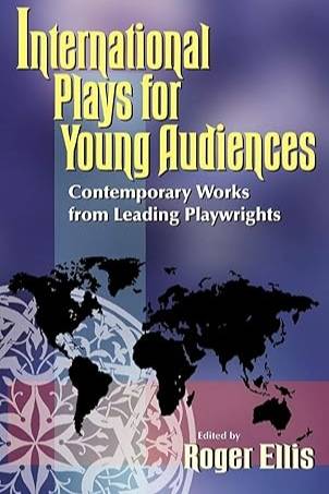 International Plays for Young Audiences: Contemporary Works from Leading Playwrights